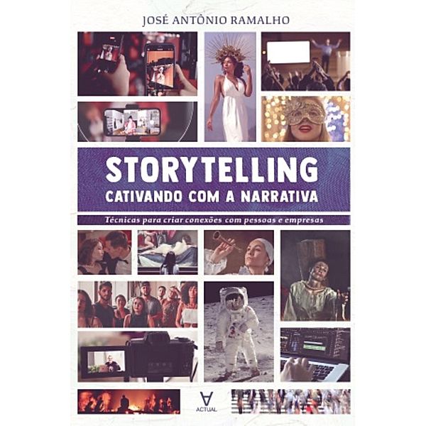 Storytelling: cativando com a narrativa, José Antônio Ramalho