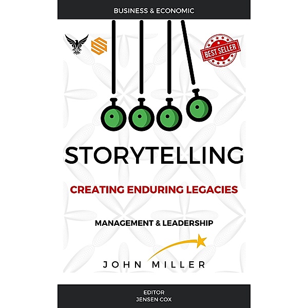 Storytelling: Creating Enduring Legacies, John Miller