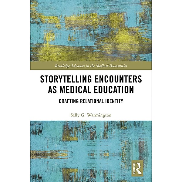 Storytelling Encounters as Medical Education, Sally G. Warmington