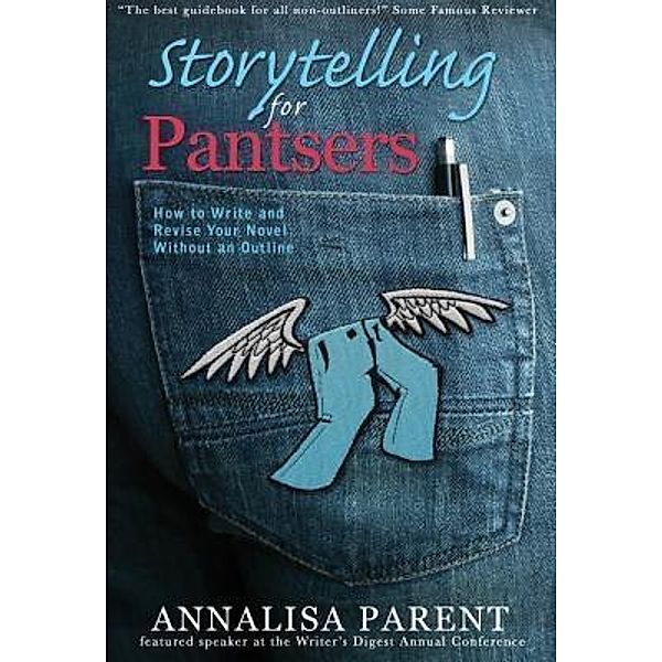 Storytelling for Pantsers, Annalisa C Parent