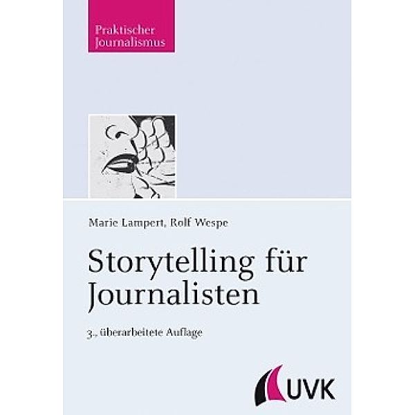 Storytelling für Journalisten, Marie Lampert, Rolf Wespe