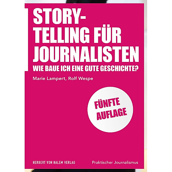 Storytelling für Journalisten, Marie Lampert, Rolf Wespe