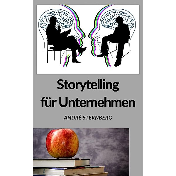 Storytelling für Unternehmen, Andre Sternberg