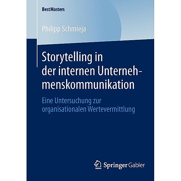 Storytelling in der internen Unternehmenskommunikation / BestMasters, Philipp Schmieja
