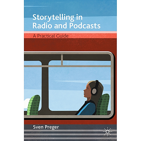 Storytelling in Radio and Podcasts, Sven Preger