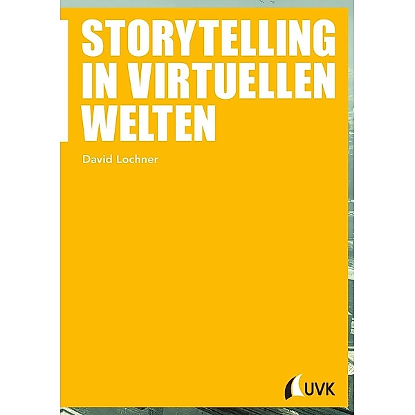 Storytelling in virtuellen Welten, David Lochner