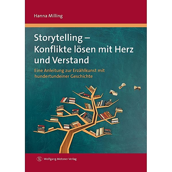 Storytelling - Konflikte lösen mit Herz und Verstand, Hanna Milling