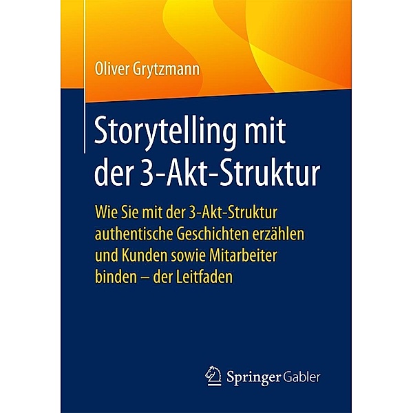 Storytelling mit der 3-Akt-Struktur, Oliver Grytzmann