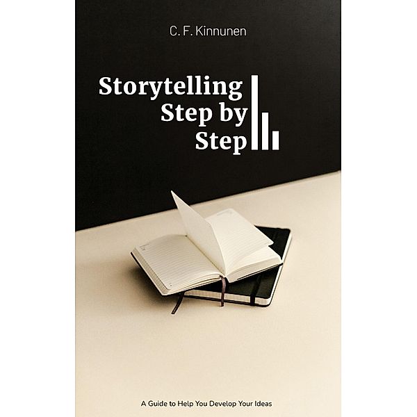Storytelling: Step by Step, C. F. Kinnunen