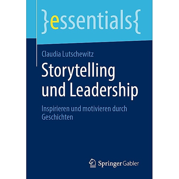 Storytelling und Leadership / essentials, Claudia Lutschewitz
