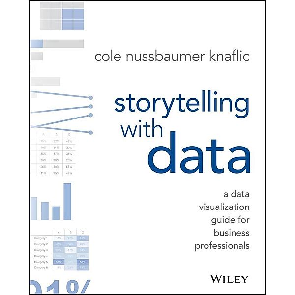 Storytelling with Data, Cole Nussbaumer Knaflic
