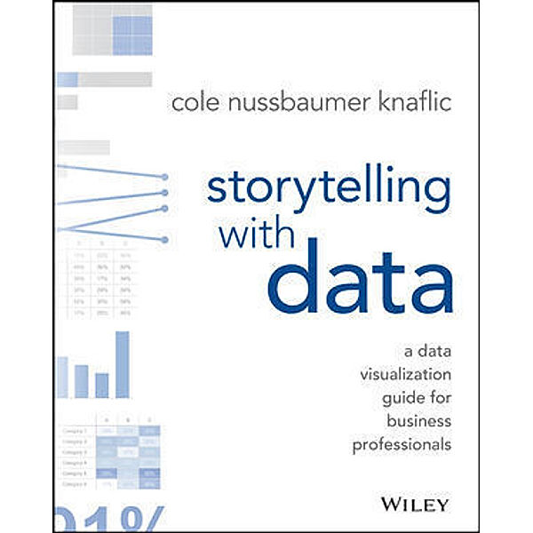 Storytelling with Data, Cole Nussbaumer Knaflic