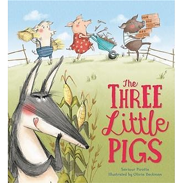 Storytime Classics: The Three Little Pigs / Storytime Classics, Saviour Pirotta
