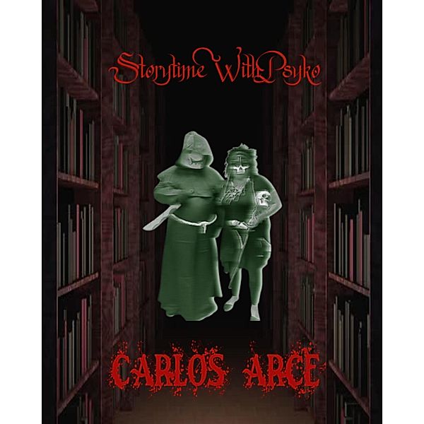 Storytime With Psyko, Carlos Arce