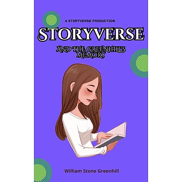 Storyverse and the Greenhills Memory / STORYVERSE, William Stone Greenhill