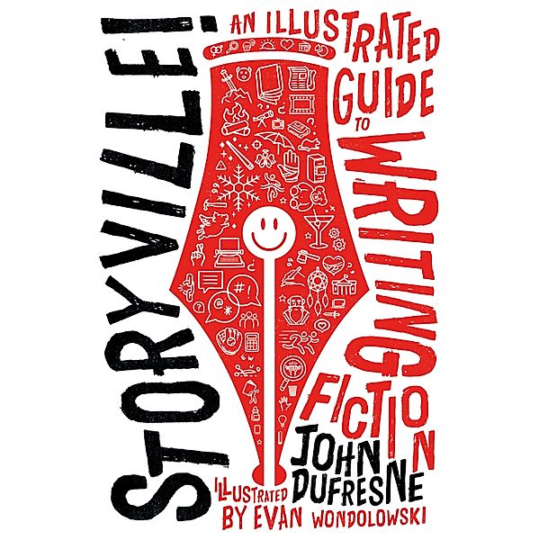 Storyville!: An Illustrated Guide to Writing Fiction, John Dufresne