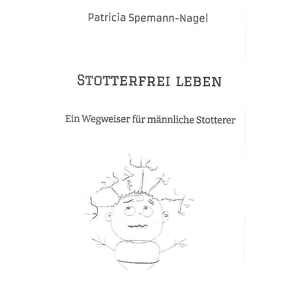 Stotterfrei leben, Patricia Spemann-Nagel