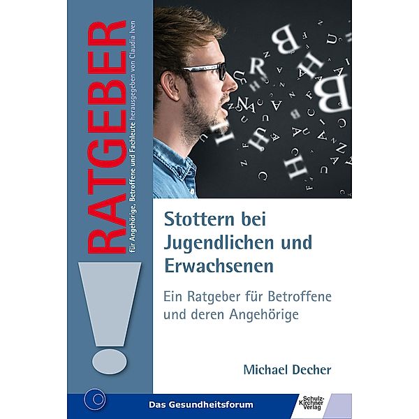 Stottern bei Jugendlichen und Erwachsenen. Ein Ratgeber für Betroffene und deren Angehörige, Michael Decher