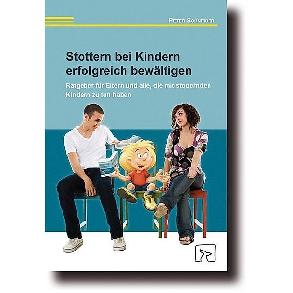 Stottern bei Kindern erfolgreich bewältigen, Peter Schneider