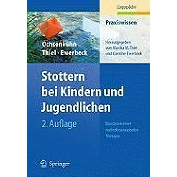Stottern bei Kindern und Jugendlichen / Praxiswissen Logopädie, Claudia Ochsenkühn, Monika Thiel, Caroline Frauer