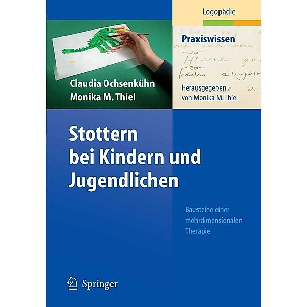 Stottern bei Kindern und Jugendlichen / Praxiswissen Logopädie, Claudia Ochsenkühn, Monika Thiel