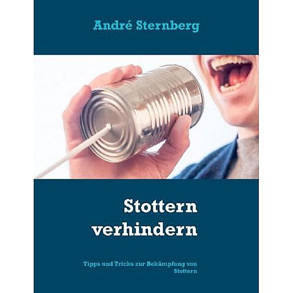 Stottern verhindern, Andre Sternberg