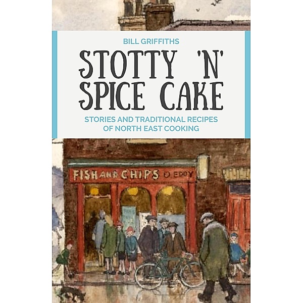 Stotty 'n' Spice Cake, Bill Griffiths