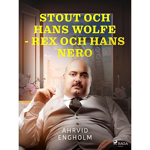 Stout och hans Wolfe - Rex och hans Nero, Ahrvid Engholm