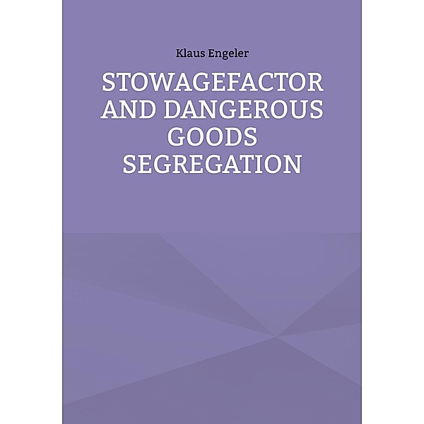 Stowagefactor and Dangerous Goods Segregation, Klaus Engeler