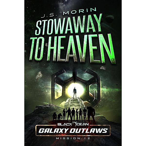 Stowaway to Heaven (Black Ocean: Galaxy Outlaws, #12) / Black Ocean: Galaxy Outlaws, J. S. Morin