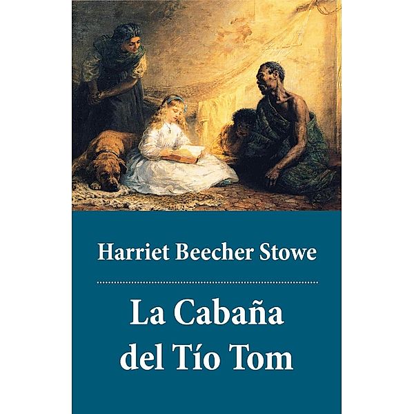 Stowe, H: Cabaña del Tío Tom, Harriet  Beecher Stowe