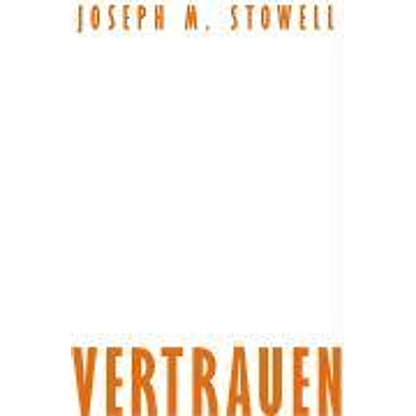 Stowell, J: Vertrauen, Joseph M. Stowell