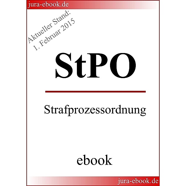 StPO - Strafprozessordnung - Aktueller Stand: 1. Februar 2015, Deutscher Gesetzgeber