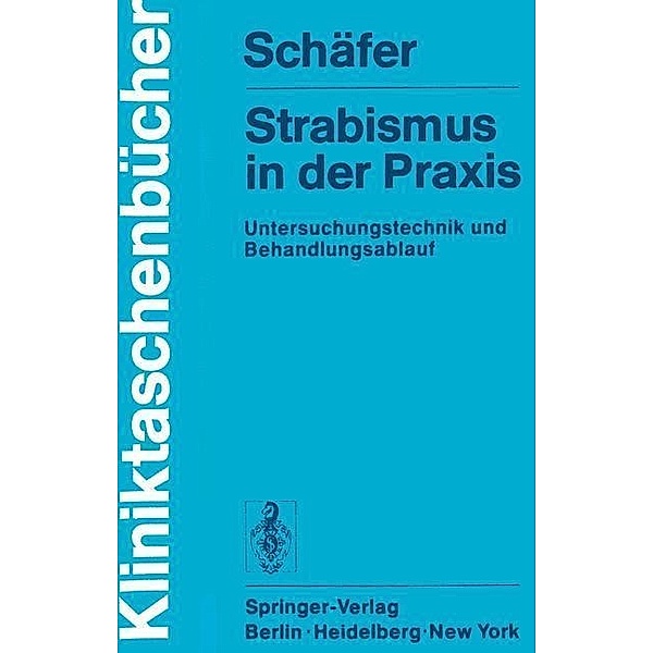 Strabismus in der Praxis / Kliniktaschenbücher, W. D. Schäfer