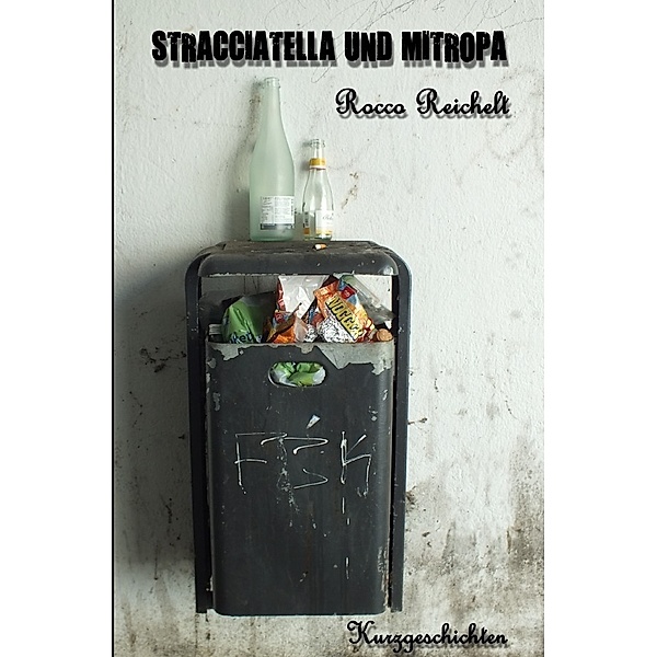 Stracciatella und Mitropa, Rocco Reichelt