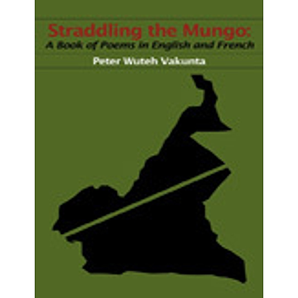 Straddling the Mungo: A Book of Poems in English and French, Wuteh Vakunta