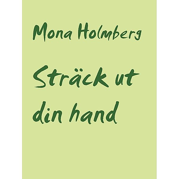 Sträck ut din hand, Mona Holmberg