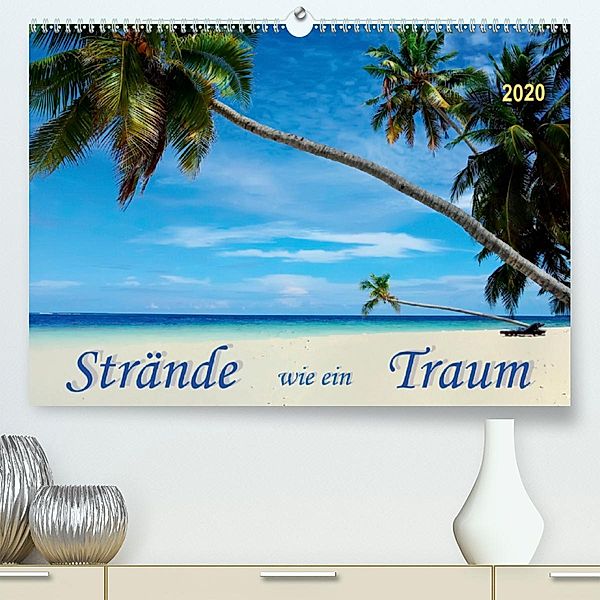 Strände wie ein Traum (Premium, hochwertiger DIN A2 Wandkalender 2020, Kunstdruck in Hochglanz), Peter Roder