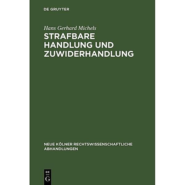 Strafbare Handlung und Zuwiderhandlung / Neue Kölner rechtswissenschaftliche Abhandlungen Bd.24, Hans Gerhard Michels