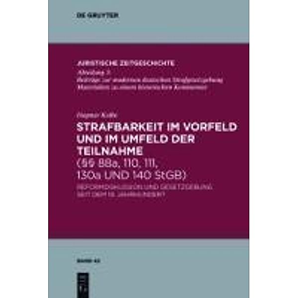 Strafbarkeit im Vorfeld und im Umfeld der Teilnahme (§§ 88a, 110, 111, 130a und 140 StGB) / Juristische Zeitgeschichte / Abteilung 3 Bd.42, Dagmar Kolbe