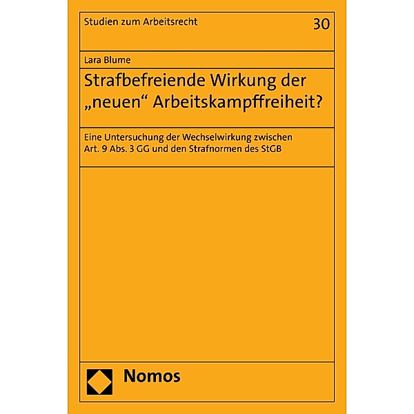 Strafbefreiende Wirkung der neuen Arbeitskampffreiheit? / Studien zum Arbeitsrecht Bd.30, Lara Blume
