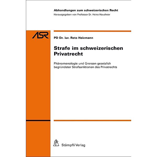 Strafe im schweizerischen Privatrecht / Abhandlungen zum schweizerischen Recht ASR Bd.811, Reto Heizmann