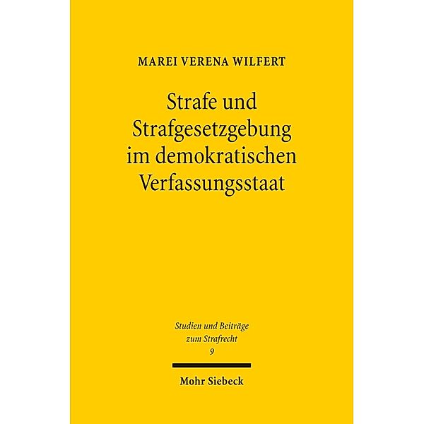 Strafe und Strafgesetzgebung im demokratischen Verfassungsstaat, Marei Verena Wilfert