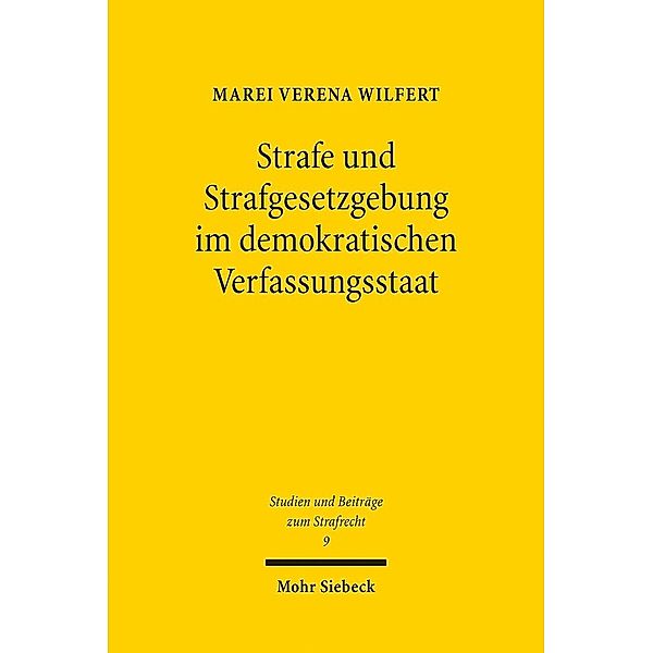 Strafe und Strafgesetzgebung im demokratischen Verfassungsstaat, Marei Verena Wilfert