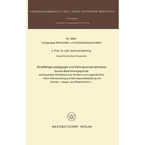 Straffälligenpädagogik und Delinquenzprophylaxe / Forschungsberichte des Landes Nordrhein-Westfalen Bd.2850, Gerhard Deimling