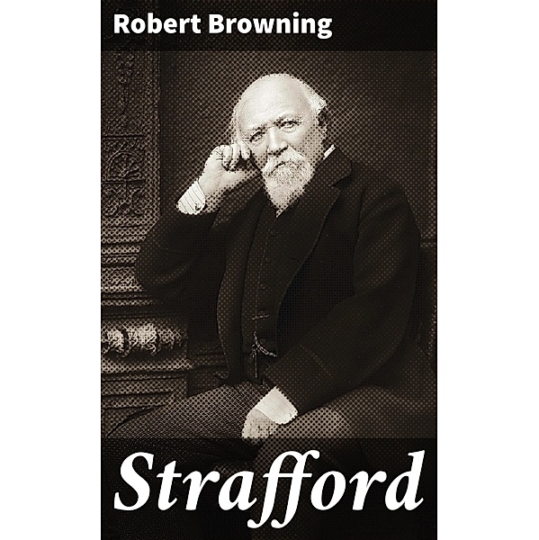 Strafford, Robert Browning
