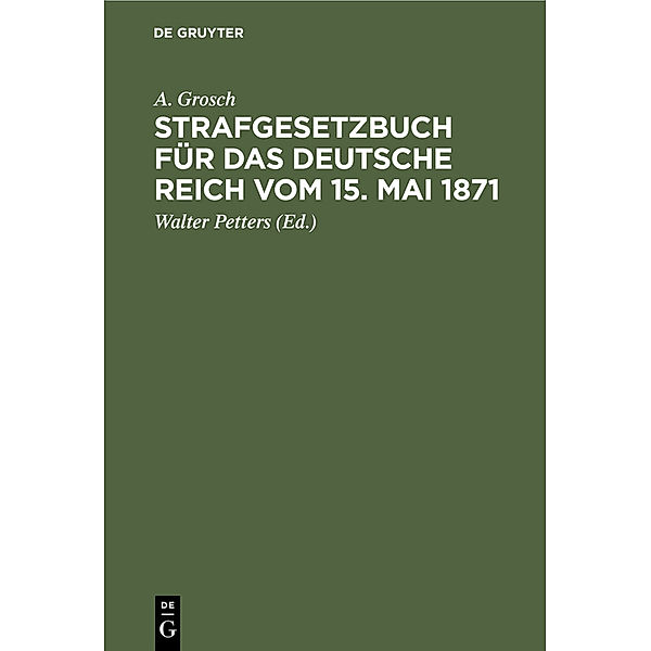 Strafgesetzbuch für das Deutsche Reich vom 15. Mai 1871, A. Grosch