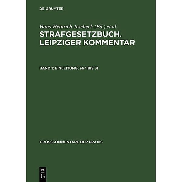 Strafgesetzbuch Leipziger Kommentar Einleitung, §§ 1 bis 31 / Grosskommentare der Praxis