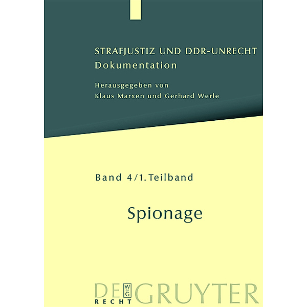 Strafjustiz und DDR-Unrecht. Spionage / Band 4. Teilband 1 / Spionage.Tl.1