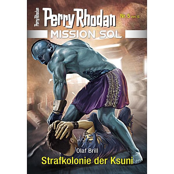 Strafkolonie der Ksuni / Perry Rhodan - Mission SOL Bd.5, Olaf Brill